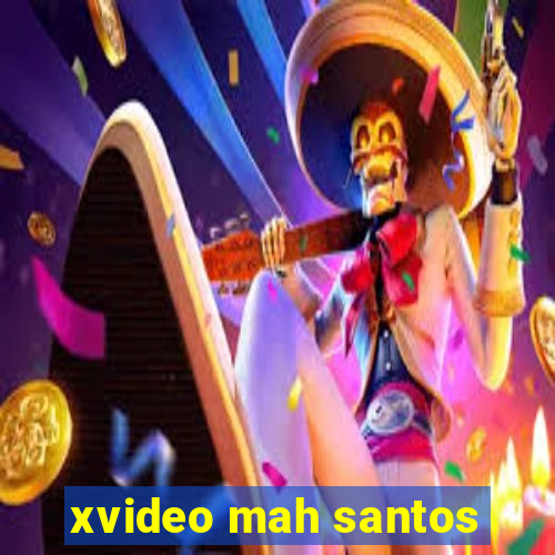 xvideo mah santos